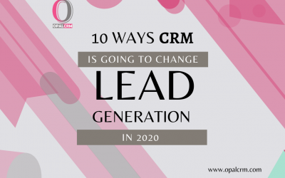 10 Ways CRM Is Going to Change Lead Generation in 2020
