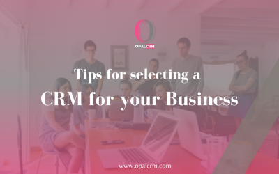 Tips for selecting a CRM for your Business